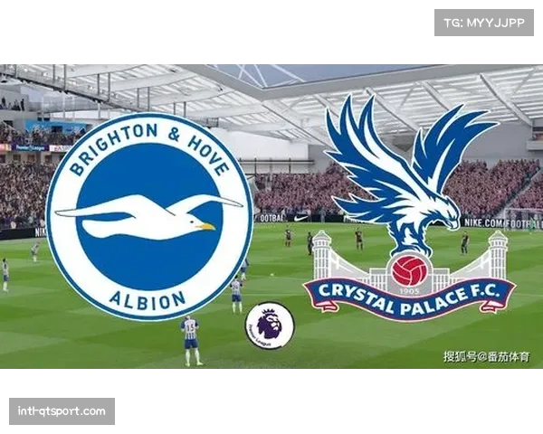 布莱顿与水晶宫十年最重要对决,中游格局或将改写 布莱顿与水晶宫十年最重要对决,中游格局或将改写